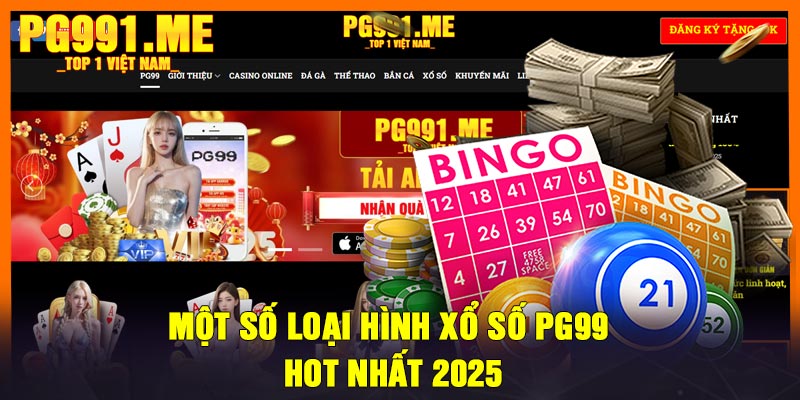 Một số loại hình xổ số PG99 hot nhất 2025