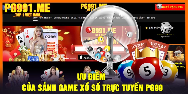 Ưu điểm của sảnh game xổ số trực tuyến PG99