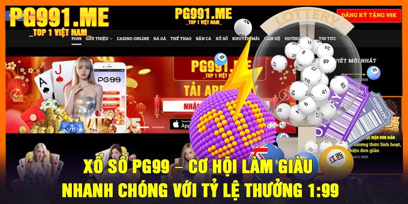 Xổ số PG99 – Cơ hội làm giàu nhanh chóng với tỷ lệ thưởng 1:99